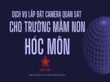 Dịch Vụ Lắp Đặt Camera Quan Sát Cho Trường Mầm Non Tại Hóc Môn